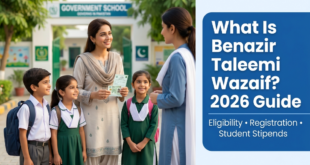 What Is Benazir Taleemi Wazaif? Complete Guide to Eligibility, Registration and Student Stipends in 2026